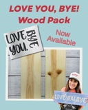 “Love You, Bye” Wood Pack Sign Kit – Farmhouse Wood Sign | DIY Paint Project
